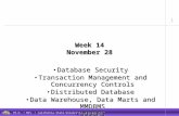 1 R. Ching, Ph.D. MIS California State University, Sacramento Week 14 November 28 Database SecurityDatabase Security Transaction Management and Concurrency.
