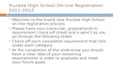 Truckee High School On-line Registration 2011-2012  Welcome to the brand new Truckee High School on- line registration process  Please have your transcript,