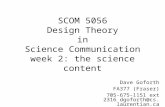 SCOM 5056 Design Theory in Science Communication week 2: the science content Dave Goforth FA377 (Fraser) 705-675-1151 ext 2316 dgoforth@cs. laurentian.ca.