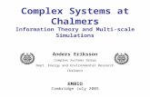 Anders Eriksson Complex Systems Group Dept. Energy and Environmental Research Chalmers EMBIO Cambridge July 2005 Complex Systems at Chalmers Information.