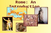 Rome: An Introduction. Rome: Timeline Overview Ancient Romans migrated to Italy c. 2000 BCE, developed Neolithic farming Rome settled c. 1000 BCE (traditional.