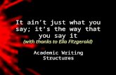 It ain’t just what you say; it’s the way that you say it (with thanks to Ella Fitzgerald) Academic Writing Structures.