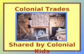 Shared by Colonial Kids Colonial Trades 201.