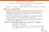 1 Berlin Educa Online Thesis tutoring in Blended Learning Environment Pertti Vilpas/ Metropolia Business School What is tutoring? Tutoring can be defined.