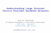Understanding Large Internet Service Provider Backbone Networks Joel M. Gottlieb IP Network Management & Performance Department AT&T Labs – Research Florham.