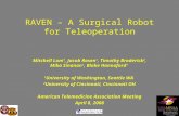Bio Robotics Lab RAVEN – A Surgical Robot for Teleoperation Mitchell Lum 1, Jacob Rosen 1, Timothy Broderick 2, Mika Sinanan 1, Blake Hannaford 1 1 University.