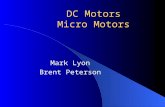 DC Motors Micro Motors Mark Lyon Brent Peterson. Outline Motor Overview DC vs. AC Brushless DC Motors Design Considerations Application Considerations.