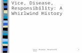 Vice, Disease, Responsibility1 Vice, Disease, Responsibility: A Whirlwind History.