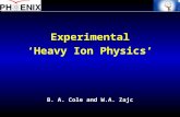 Experimental ‘Heavy Ion Physics’ B. A. Cole and W.A. Zajc.