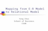 Mapping from E-R Model to Relational Model Yong Choi School of Business CSUB.