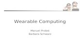 Wearable Computing Manuel Probst Barbara Schwarz.