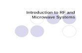 Introduction to RF and Microwave Systems. RF and Microwave Frequency Bands RF (“radio frequency”) is used to indicate the frequency band from hundreds.