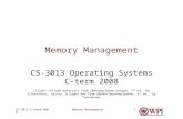 Memory ManagementCS-3013 C-term 20081 Memory Management CS-3013 Operating Systems C-term 2008 (Slides include materials from Operating System Concepts,