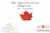 IMS Specification Adoption in Canada. Participation in Specification/Standardization Activities EduSpecs: Provide an opportunity for Canada to influence.