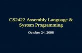 CS2422 Assembly Language & System Programming October 24, 2006.