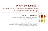 Markov Logic: A Simple and Powerful Unification Of Logic and Probability Pedro Domingos Dept. of Computer Science & Eng. University of Washington Joint.