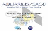 Aquarius/SAC-D Science Team Meeting July 19, 2010 Seattle, wA Aquarius Data Processing System (ADPS) and Data Distribution Fred Patt.