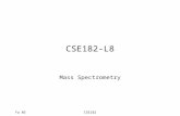 Fa 05CSE182 CSE182-L8 Mass Spectrometry. Fa 05CSE182 Bio. quiz What is a gene? What is a transcript? What is translation? What are microarrays? What is.