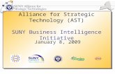 Alliance for Strategic Technology (AST) SUNY Business Intelligence Initiative January 8, 2009.