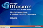 Mobile Messaging & Exchange 2003 SP2 overview Ewan Dalton Microsoft UK.
