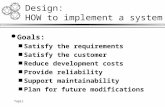 Topic Design: HOW to implement a system Goals: Satisfy the requirements Satisfy the customer Reduce development costs Provide reliability Support maintainability.