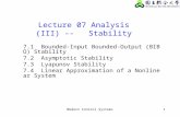 Modern Control Systems1 Lecture 07 Analysis (III) -- Stability 7.1 Bounded-Input Bounded-Output (BIBO) Stability 7.2 Asymptotic Stability 7.3 Lyapunov.