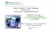 1 New Vermont Clean Energy Policies: Effective Implementation Renewable Energy – A Vision for Vermont 4 th Annual Renewable Energy Conference Mark Sinclair,