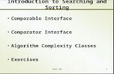 Unit 261 Introduction to Searching and Sorting Comparable Interface Comparator Interface Algorithm Complexity Classes Exercises.