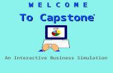 To Capstone W E L C O M E An Interactive Business Simulation ®