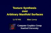 Texture Synthesis over Arbitrary Manifold Surfaces Li-Yi Wei Marc Levoy Computer Graphics Group Stanford University