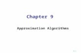 9-1 Chapter 9 Approximation Algorithms. 9-2 Approximation algorithm Up to now, the best algorithm for solving an NP-complete problem requires exponential.