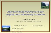 Approximating Minimum Power Degree and Connectivity Problems Zeev Nutov The Open University of Israel Joint Work with: Guy Kortsarz Vahab Mirrokni Elena.