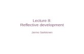 Lecture 8: Reflective development Jarmo Sarkkinen.