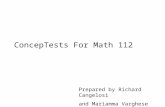 ConcepTests For Math 112 Prepared by Richard Cangelosi and Mariamma Varghese.