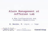 April, 2005 EPICS Collaboration Controls Group Alarm Management at Jefferson Lab A New Configuration and Extended Capabilities B. Bevins, M. Joyce, J.