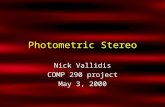 Photometric Stereo Nick Vallidis COMP 290 project May 3, 2000.