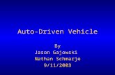 Auto-Driven Vehicle By Jason Gajowski Nathan Schmarje 9/11/2003.
