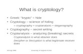 30 Aug 2000University of Virginia CS 5511 What is cryptology? Greek: “krypto” = hide Cryptology – science of hiding = cryptography + cryptanalysis + steganography.