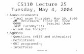 Lecture 241 CS110 Lecture 25 Tuesday, May 4, 2004 Announcements –final exam Thursday, May 20, 8:00 AM McCormack, Floor 01, Room 0608 (easier than last.