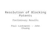 Resolution of Blocking Patents Preliminary Results Paul Laskowski – John Chuang.