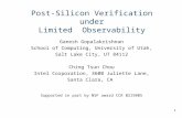 1 Post-Silicon Verification under Limited Observability Ganesh Gopalakrishnan School of Computing, University of Utah, Salt Lake City, UT 84112 Ching Tsun.