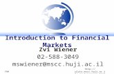 FRM mswiener/zvi.html Zvi Wiener 02-588-3049 mswiener@mscc.huji.ac.il Introduction to Financial Markets.