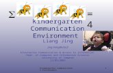 Kindergarten Communication Environment 1 Liang Jing jing.liang@uta.fi Alternative Communication & Access to Information Dept. of Computer and Information.