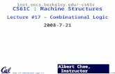 CS61C L17 Combinational Logic (1) Chae, Summer 2008 © UCB Albert Chae, Instructor inst.eecs.berkeley.edu/~cs61c CS61C : Machine Structures Lecture #17.