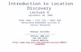 Introduction to Location Discovery Lecture 6 September 20, 2005 EENG 460a / CPSC 436 / ENAS 960 Networked Embedded Systems & Sensor Networks Andreas Savvides.