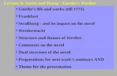 Lecture 6: Sturm und Drang - Goethe‘s Werther Goethe‘s life and works (till 1775) Frankfurt Straßburg - and its impact on the novel Werthertracht Structure.