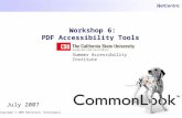 Workshop 6: PDF Accessibility Tools Copyright © 2007 NetCentric Technologies July 2007 Summer Accessibility Institute.