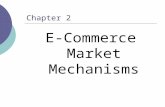 Chapter 2 E-Commerce Market Mechanisms. How Raffles Hotel is Conducting E-Commerce  The Problem The company ’ s success depends on the its ability to.