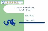 Java Portlets (JSR-168) SSE USTC Qing Ding. Agenda Java Portlet (JSR 168) WSRP Products (only a few slides) – Sun Java Enterprise Systeem Portal Server,