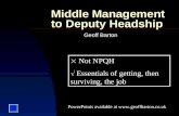 Middle Management to Deputy Headship Geoff Barton  Not NPQH  Essentials of getting, then surviving, the job PowerPoints available at .